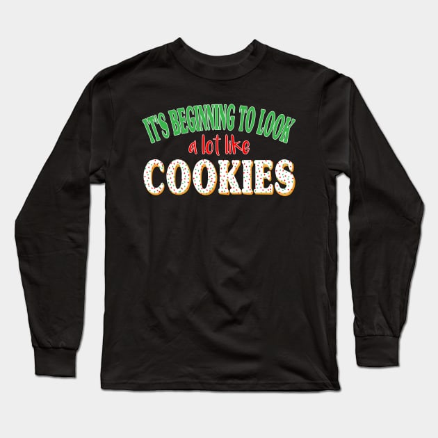 It's Beginning to Look a lot like Cookies - Funny Christmas Long Sleeve T-Shirt by skauff